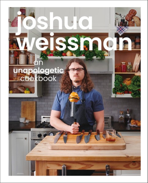 Фото Joshua Weissman. An Unapologetic Cookbook