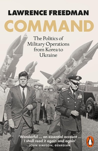 Фото Command: The Politics of Military Operations from Korea to Ukraine