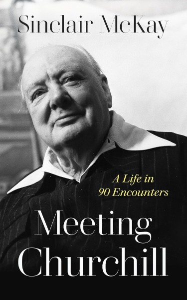 Фото Meeting Churchill: A Life in 90 Encounters