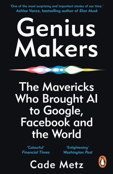 Фото Genius Makers. The Mavericks Who Brought A.I. to Google, Facebook, and the World