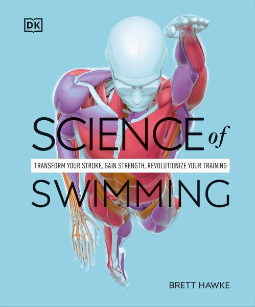 Фото Science of Swimming. Transform Your Stroke, Improve Strength, Revolutionize Your Training